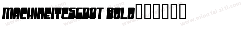 MachineItcSCDOT Bold字体转换